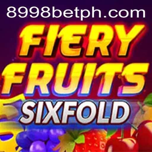 Discover the Excitement of FieryFruitsSixFold with 8998bet